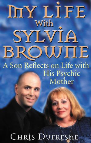 Cover of the book My Life With Sylvia Browne by Eve A Wood, M.D.
