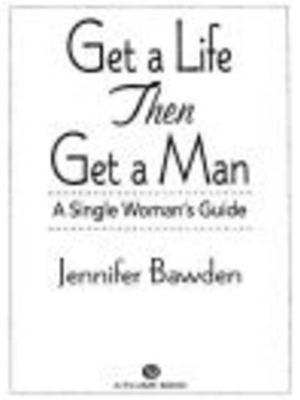 Cover of the book Get a Life, Then Get a Man by Stephanie Thornton