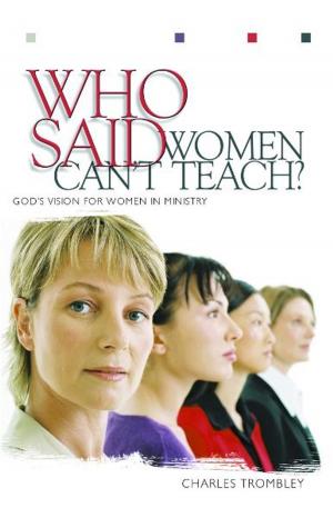 Cover of the book Who Said Women Can't Teach by Heitzig, Skip