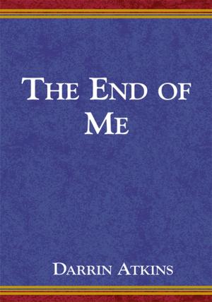 Cover of the book The End of Me by Ronald E. Anderson