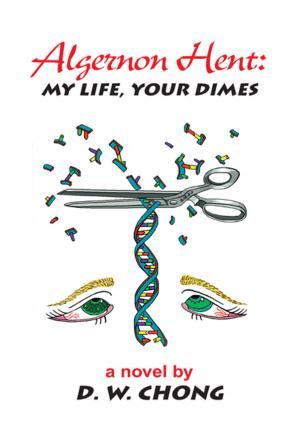 Book cover of Algernon Hent: My Life, Your Dimes