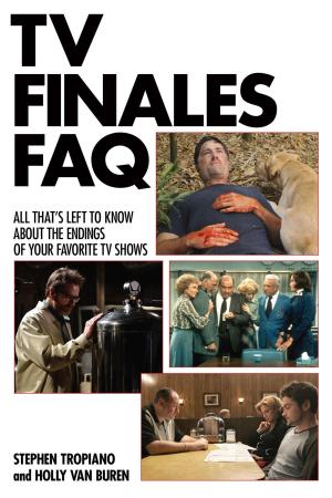 Cover of the book TV Finales FAQ by Eugene B. Bergmann