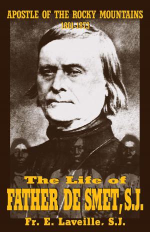 Cover of the book The Life of Father De Smet, SJ by Rev. Fr. Jeffrey Kirby S.T.L.