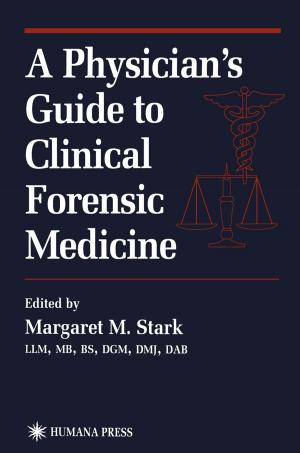 Cover of the book A Physician’s Guide to Clinical Forensic Medicine by Felix Franks