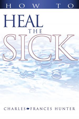 Cover of the book How to Heal the Sick by Myles Munroe