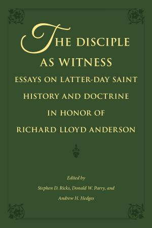 bigCover of the book The Disciple as Witness: Essays on Latter-day Saint History and Doctrine in Honor of Richard Lloyd Anderson by 