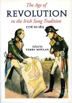 Cover of the book The Age of Revolution in the Irish Song Tradition by John Moriarty