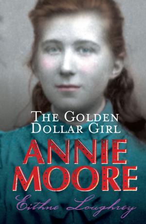 Cover of the book Annie Moore: The Golden Dollar Girl by Alan Conway