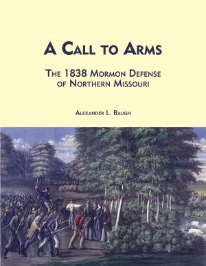 Cover of the book A Call to Arms by Donald W. Parry, Daniel C. Peterson, Stephen D. Ricks