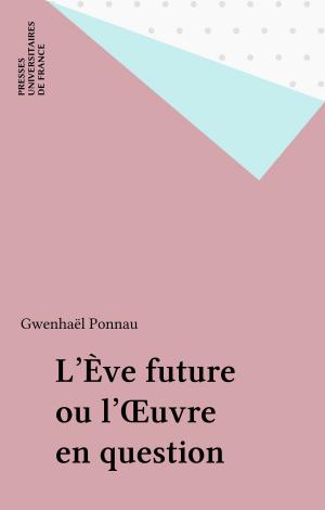 Cover of the book L'Ève future ou l'Œuvre en question by Alain Fine, Georges Pragier, Marilia Aisenstein