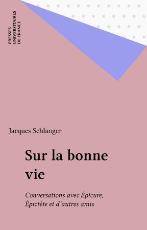 Cover of the book Sur la bonne vie by Philippe Malrieu, Suzanne Malrieu, Daniel Widlöcher