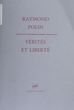 Cover of the book Vérités et Libertés by Pierre Raymond