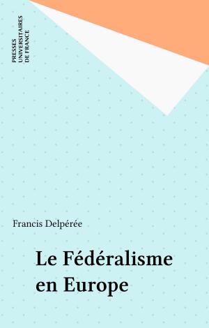 Cover of the book Le Fédéralisme en Europe by Bernard Stasi