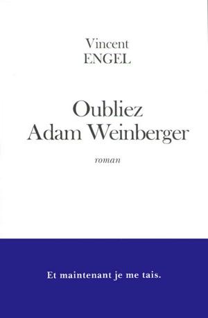Cover of the book Oubliez Adam Weinberger by Brigitte François-Sappey, Gilles Cantagrel