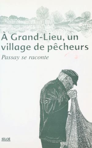bigCover of the book À Grand-Lieu, un village de pêcheurs : Passay se raconte by 