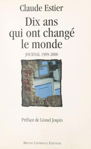 Cover of the book Dix ans qui ont changé le monde : journal 1989-2000 by Daniel Meynard