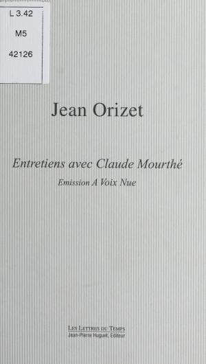 Book cover of Jean Orizet, entretiens avec Claude Mourthé : émission «À voix nue»