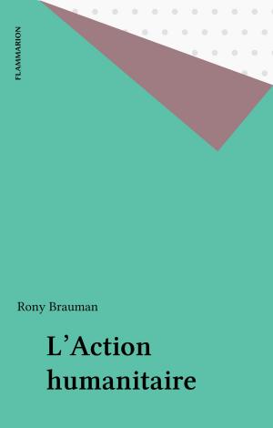 Cover of the book L'Action humanitaire by Patrice Debré, Sophie Senart