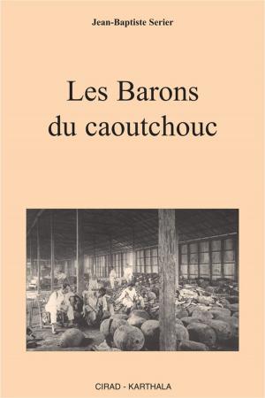 Cover of the book Les Barons du caoutchouc by Jean-Marc Perez