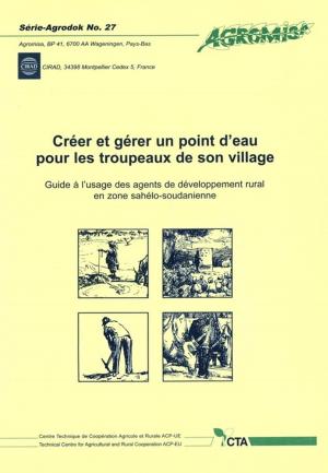 Cover of the book Créer et gérer un point d'eau pour les troupeaux de son village by Gilles Mandret