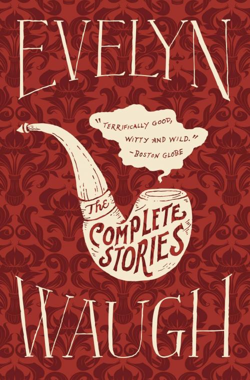 Cover of the book The Complete Stories of Evelyn Waugh by Evelyn Waugh, Little, Brown and Company