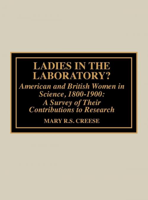 Cover of the book Ladies in the Laboratory? American and British Women in Science, 1800-1900 by Mary R.S. Creese, Scarecrow Press