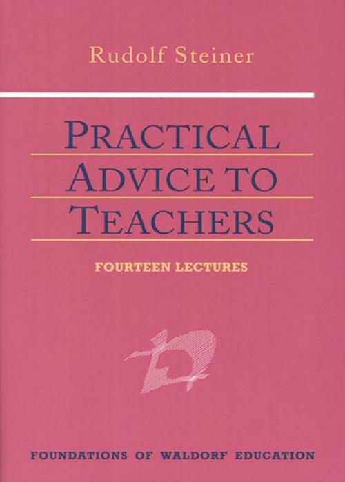 Cover of the book Practical Advice to Teachers by Rudolf Steiner, Johanna Collis, SteinerBooks