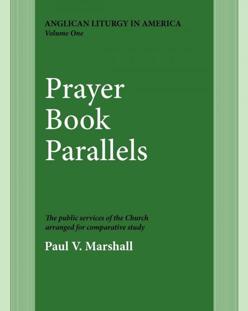Cover of the book Prayer Book Parallels Vol 1 by Paul V. Marshall, Church Publishing Inc.