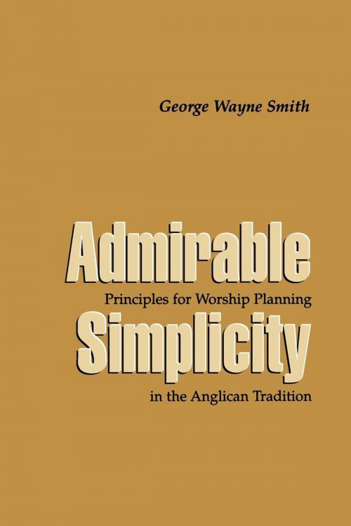 Cover of the book Admirable Simplicity by George Wayne Smith, Church Publishing Inc.