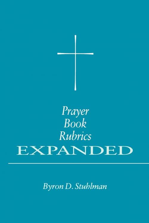 Cover of the book Prayer Book Rubrics Expanded by Byron D. Stuhlman, Church Publishing Inc.