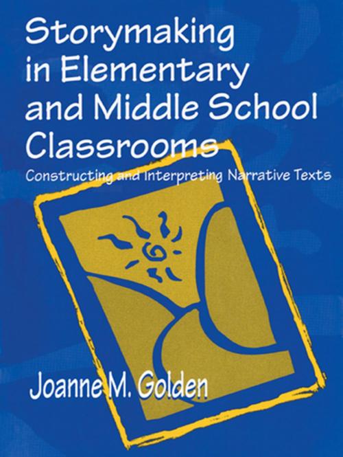 Cover of the book Storymaking in Elementary and Middle School Classrooms by Joanne M. Golden, Taylor and Francis
