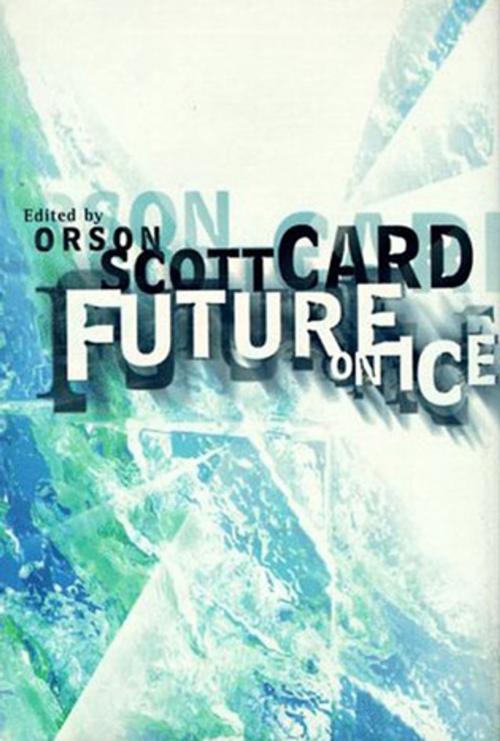 Cover of the book Future on Ice by , Tom Doherty Associates