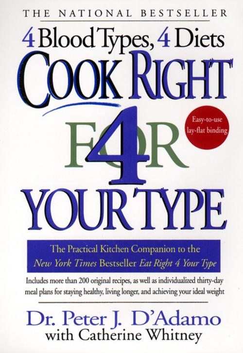 Cover of the book Cook Right 4 Your Type by Catherine Whitney, Dr. Peter J. D'Adamo, Penguin Publishing Group