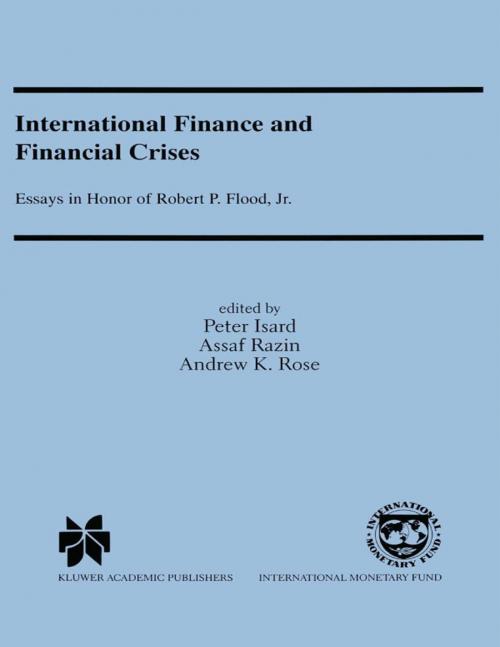 Cover of the book International Finance and Financial Crises: Essays in Honor of Robert P. Flood Jr. by , INTERNATIONAL MONETARY FUND