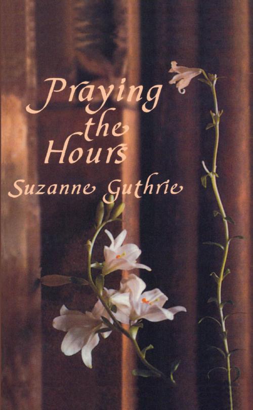 Cover of the book Praying the Hours by Suzanne Guthrie, Cowley Publications