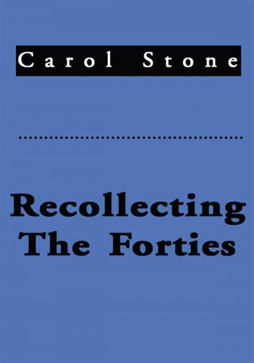 Cover of the book Recollecting the Forties by Carol L. Stone, iUniverse