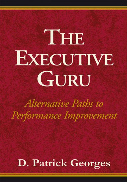 Cover of the book The Executive Guru by D. Patrick Georges, Xlibris US