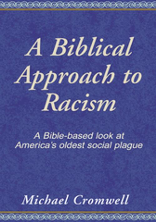 Cover of the book A Biblical Approach to Racism by Michael Cromwell, Xlibris US