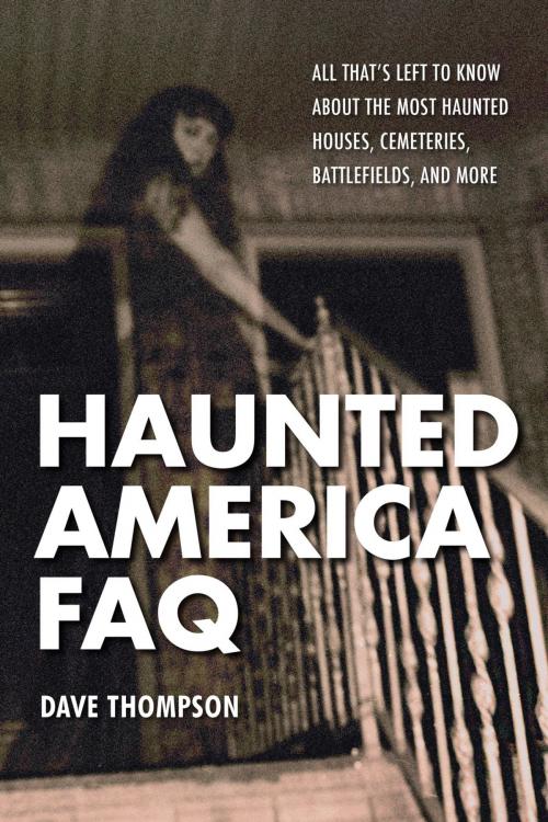 Cover of the book Haunted America FAQ by Dave Thompson, Backbeat