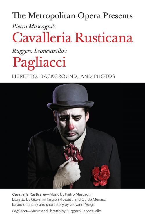 Cover of the book The Metropolitan Opera Presents: Mascagni's Cavalleria Rusticana/Leoncavallo's Pagliacci by Ruggero Leoncavallo, Giovanni Targioni-Tozzetti, Amadeus