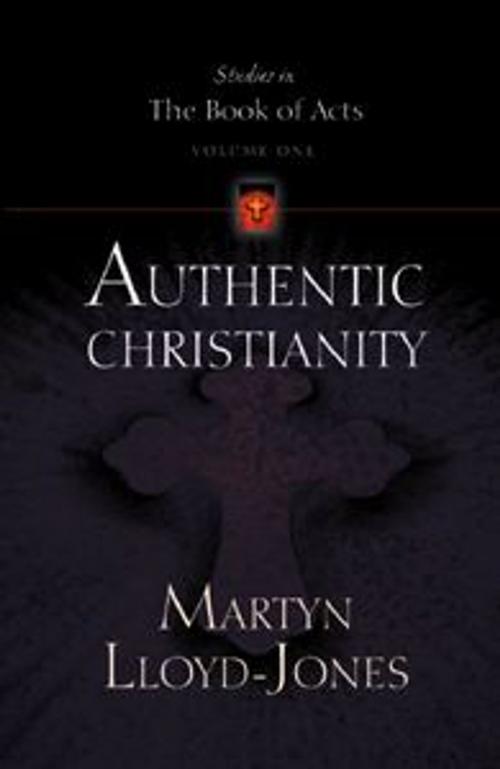 Cover of the book Authentic Christianity by Martyn Lloyd-Jones, Crossway