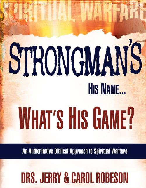 Cover of the book Strongman's His Name...What's His Game? by Dr. Jerry Robeson, Dr. Carol Robeson, Whitaker House