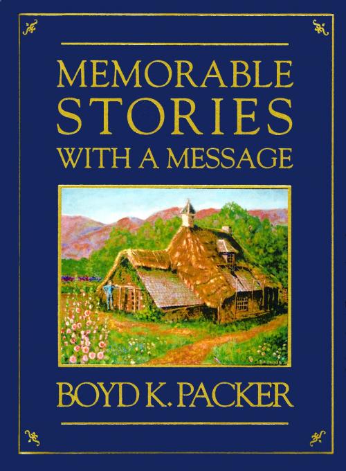 Cover of the book Memorable Stories with a Message by Packer, Boyd K., Deseret Book Company