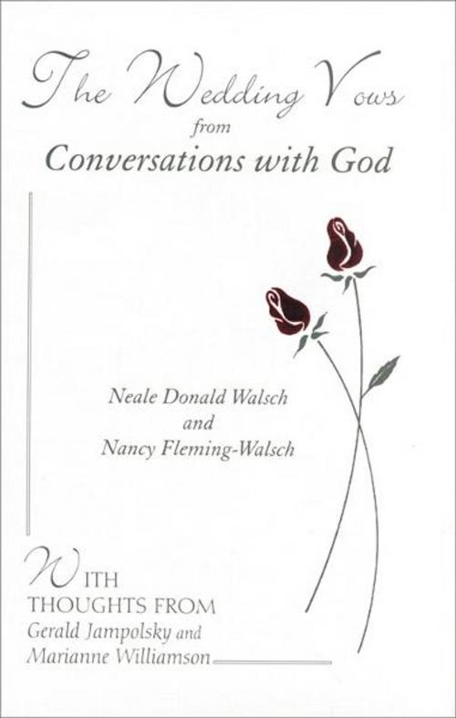 Cover of the book The Wedding Vows from Conversations with God: with Nancy Fleming-Walsch by Neale Donald Walsch, Hampton Roads Publishing