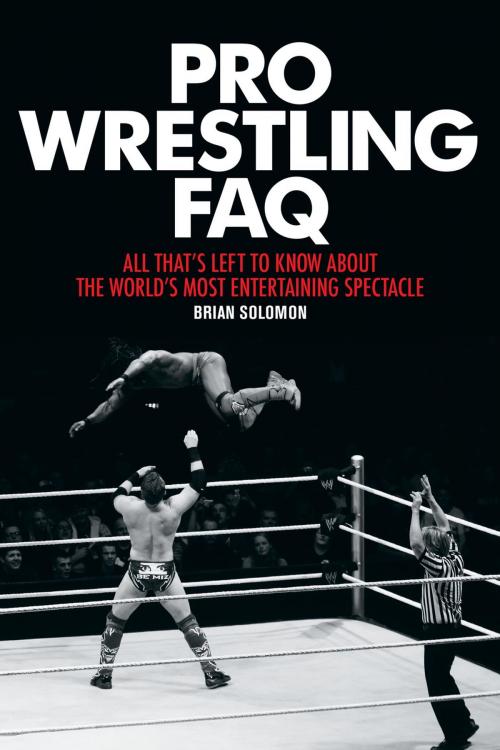 Cover of the book Pro Wrestling FAQ by Brian Solomon, Backbeat