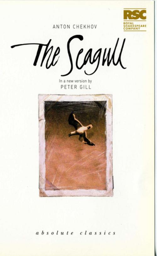 Cover of the book The Seagull by Anton Chekhov, Peter Gill, Oberon Books