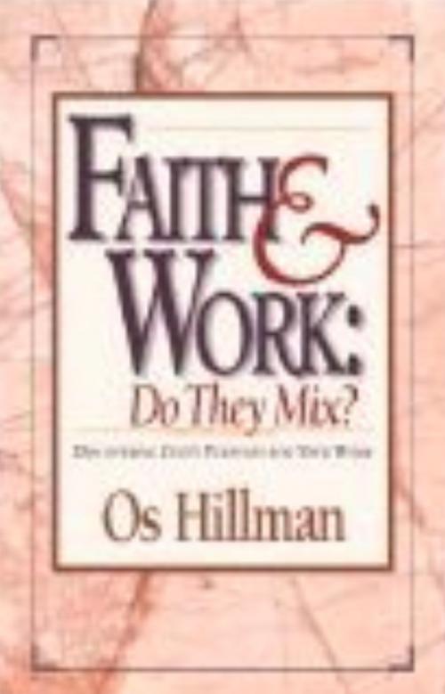Cover of the book Faith and Work: Do They Mix? by Os Hillman, Aslan Group Publishing
