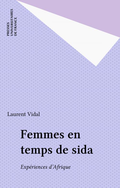 Cover of the book Femmes en temps de sida by Laurent Vidal, Presses universitaires de France (réédition numérique FeniXX)