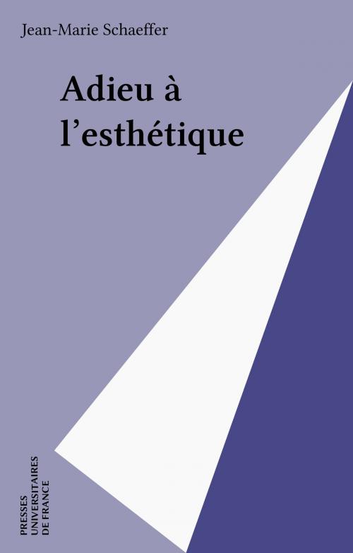 Cover of the book Adieu à l'esthétique by Jean-Marie Schaeffer, Presses universitaires de France (réédition numérique FeniXX)