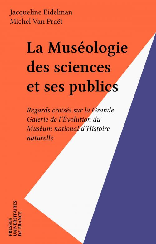 Cover of the book La Muséologie des sciences et ses publics by Jacqueline Eidelman, Michel Van Praët, Presses universitaires de France (réédition numérique FeniXX)